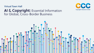 Virtual Town Hall – AI & Copyright: Essential Information for Global, Cross-Border Business