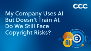 my company uses AI but doesn't train AI. Do we still face copyright risks?