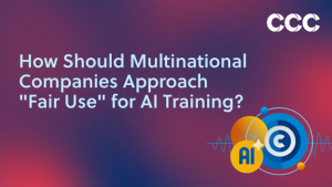 How should Multinational Companies approach Fair Use for AI Training?